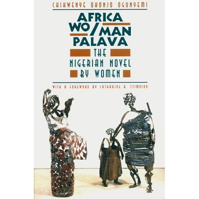 Africa Wo/Man Palava - (Women in Culture and Society) by  Chikwenye Okonjo Ogunyemi (Paperback)