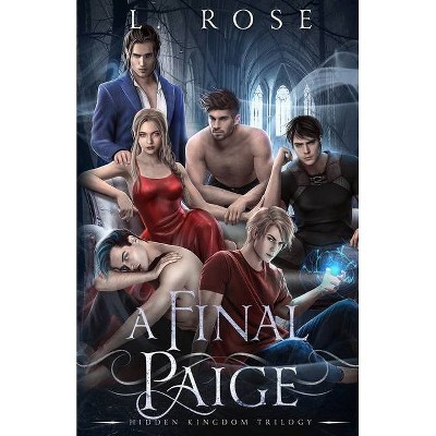 A Final Paige - (Hidden Kingdom Trilogy) by  L Rose & Lila Rose (Paperback)