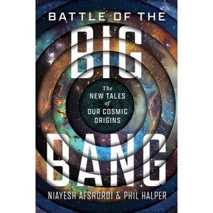 Battle of the Big Bang - by  Niayesh Afshordi & Phil Halper (Hardcover) - 1 of 1