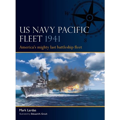 US Navy Pacific Fleet 1941 - by  Mark Lardas (Paperback)