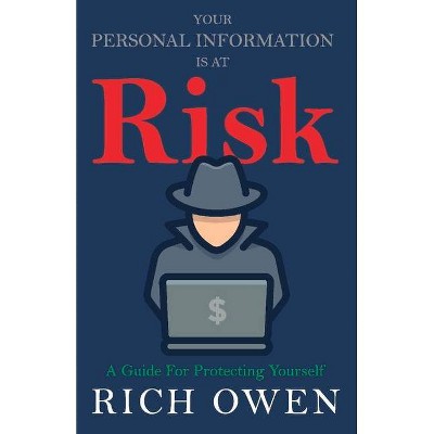 Your Personal Information Is at Risk - by  Rich Owen (Paperback)