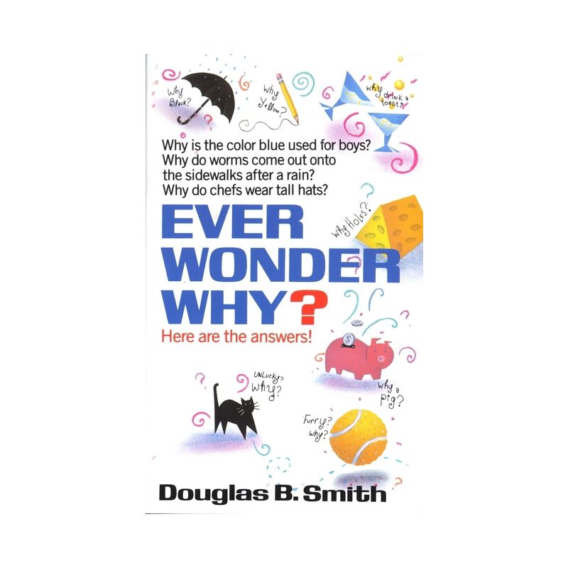 Ever Wonder Why? - by  Douglas B Smith (Paperback), 1 of 2