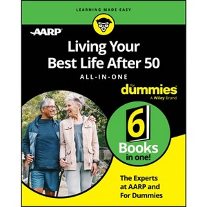 Living Your Best Life After 50 All-In-One for Dummies - by  The Experts at Aarp & The Experts at Dummies (Paperback) - 1 of 1