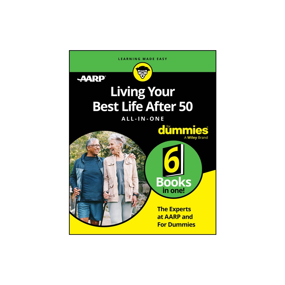 Living Your Best Life After 50 All-In-One for Dummies - by The Experts at Aarp & The Experts at Dummies (Paperback)