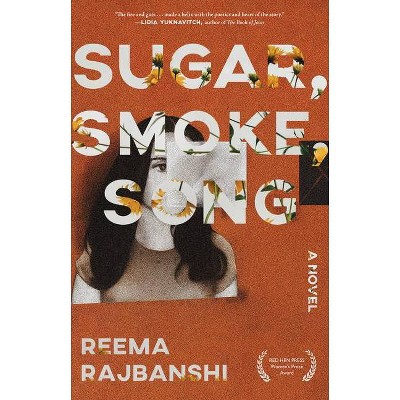 Sugar, Smoke, Song - by  Reema Rajbanshi (Paperback)