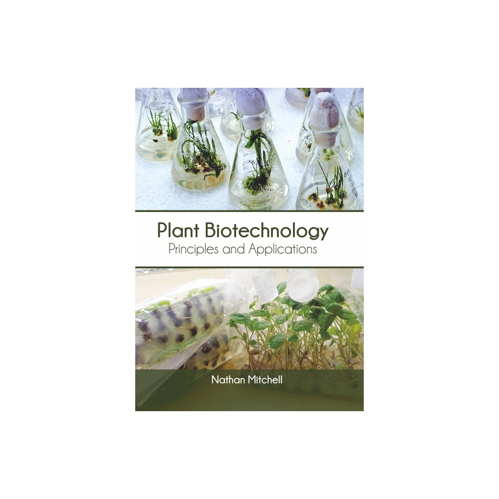 Plant Biotechnology: Principles and Applications - by Nathan Mitchell (Hardcover)