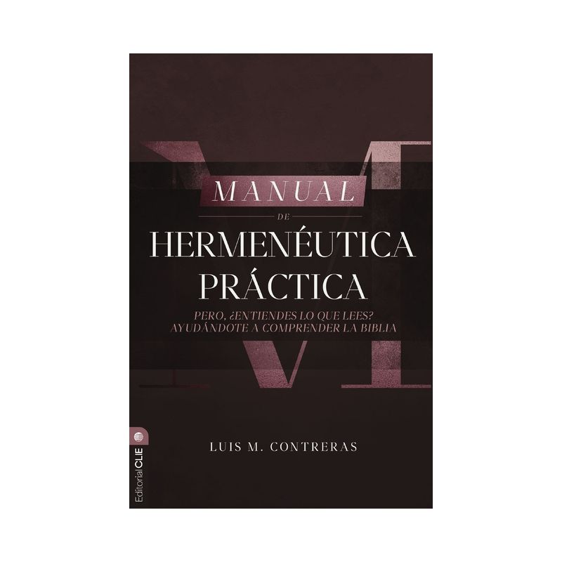 Manual de Hermenéutica Práctica - by  Luis Miguel Contreras (Paperback), 1 of 2