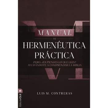 Manual de Hermenéutica Práctica - by  Luis Miguel Contreras (Paperback)