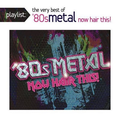 Various Artists - Playlist: The Very Best of '80s Metal: Now Hair This! (CD)