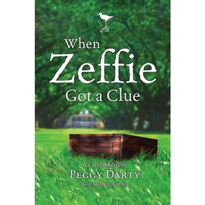 When Zeffie Got a Clue - (Christy Castleman) by  Peggy Darty (Paperback) - 1 of 1