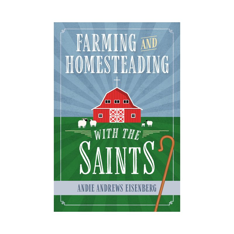 Farming and Homesteading with the Saints - by  Andie Andrews Eisenberg (Paperback), 1 of 2