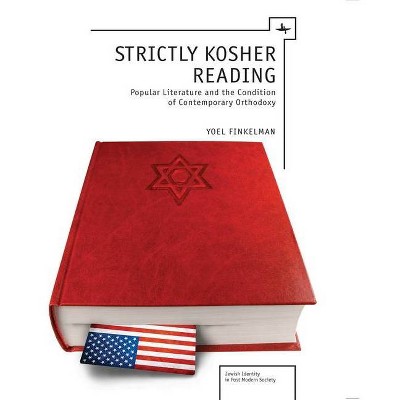 Strictly Kosher Reading - (Jewish Identities in Post-Modern Society) by  Yoel Finkelman (Paperback)