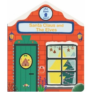 Santa Claus and the Elves - (Who Lives Here?) by  Alliance (Board Book) - 1 of 1