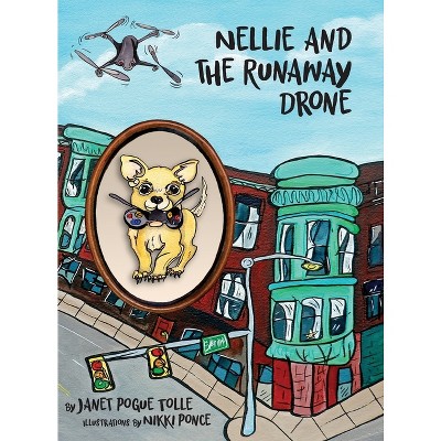 Nellie and the Runaway Drone - by Janet Pogue Tolle
