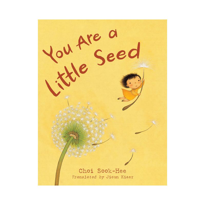You Are a Little Seed - by  Sook-Hee Choi (Hardcover), 1 of 2