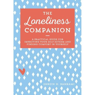 The Loneliness Companion - by  Shrein H Bahrami (Paperback)