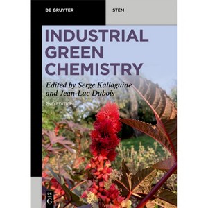 Industrial Green Chemistry - (De Gruyter Stem) 2nd Edition by  Serge Kaliaguine & Jean-Luc DuBois (Paperback) - 1 of 1