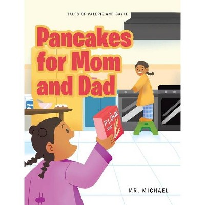 Pancakes for Mom and Dad - (Tales of Valerie and Gayle) by  Michael (Hardcover)