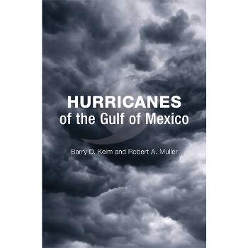 Hurricanes of the Gulf of Mexico - by  Barry D Keim & Robert A Muller (Hardcover)