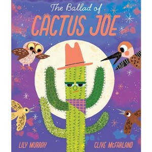 The Ballad of Cactus Joe - by  Lily Murray (Hardcover) - 1 of 4