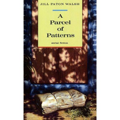 A Parcel of Patterns - (Aerial Fiction) by  Jill Paton Walsh (Paperback)