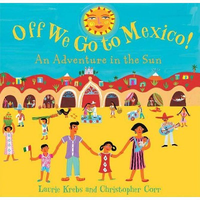 Off We Go to Mexico! - by  Laurie Krebs (Paperback)