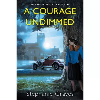 A Courage Undimmed - (an Olive Bright Mystery) By Stephanie Graves (hardcover) : Target