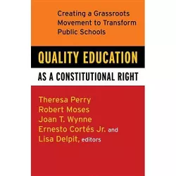 Quality Education as a Constitutional Right - by  Theresa Perry & Robert P Moses & Ernesto Cortes (Paperback)