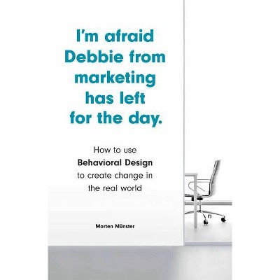 I'm Afraid Debbie from Marketing Has Left for the Day - by  Morten Münster (Paperback)