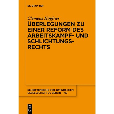 Überlegungen Zu Einer Reform Des Arbeitskampf- Und Schlichtungsrechts - (Schriftenreihe der Juristischen Gesellschaft Zu Berlin) by  Clemens Höpfner