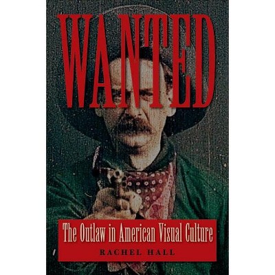 Wanted - (Cultural Frames, Framing Culture) by  Rachel Hall (Paperback)
