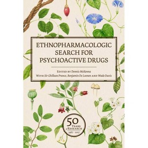 Ethnopharmacologic Search for Psychoactive Drugs (Vol. 1 & 2) - by  Dennis McKenna & Ghillean T Prance & Wade Davis & Benjamin de Leonen (Hardcover) - 1 of 1