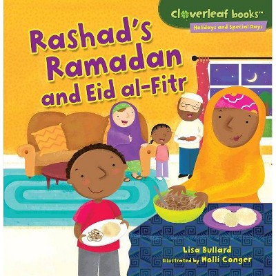 Rashad's Ramadan and Eid Al-Fitr - (Cloverleaf Books (TM) -- Holidays and Special Days) by  Lisa Bullard (Paperback)