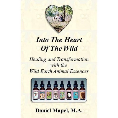 Into the Heart of the Wild - by  Daniel Mapel (Paperback)