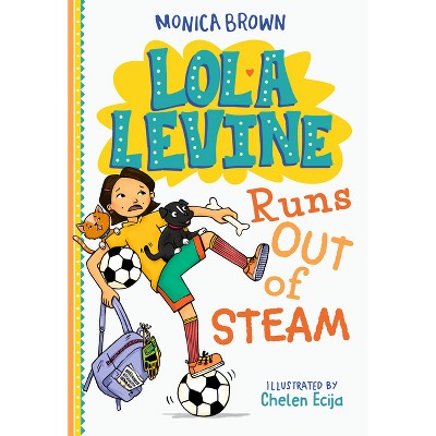 Lola Levine Runs Out of Steam - by  Monica Brown (Paperback)