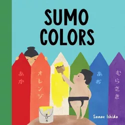 Sumo Colors - (Little Sumo) by  Sanae Ishida (Board Book)