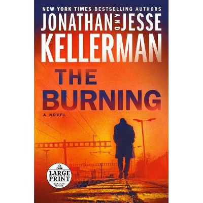 The Burning - Large Print by  Jonathan Kellerman & Jesse Kellerman (Paperback)