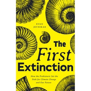 The First Extinction - by  Evan Jevnikar (Paperback) - 1 of 1