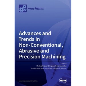 Advances and Trends in Non-conventional, Abrasive and Precision Machining - (Hardcover) - 1 of 1