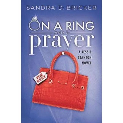 On a Ring and a Prayer - (Jessie Stanton Novel) by  Sandra D Bricker (Paperback)