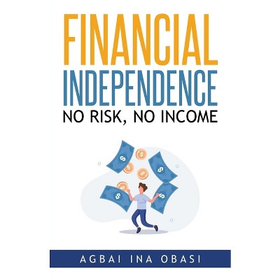 Financial Independence - by  Agbai Ina Obasi (Paperback)