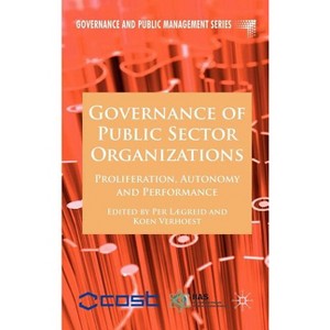 Governance of Public Sector Organizations - (Governance and Public Management) by  P Lægreid & K Verhoest (Hardcover) - 1 of 1