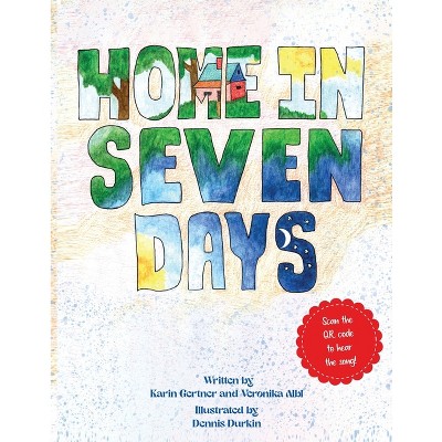 Home in Seven Days - by  Karin Gertner & Veronika Albl (Paperback)