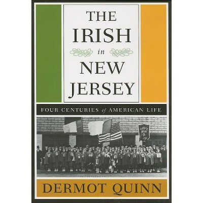 The Irish in New Jersey - by  Dermot Quinn (Paperback)