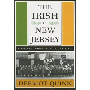 The Irish in New Jersey - by  Dermot Quinn (Paperback) - 1 of 1