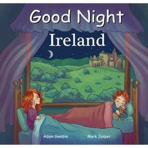 Good Night Ireland - (Good Night Our World) by  Adam Gamble & Mark Jasper (Board Book) - 1 of 1