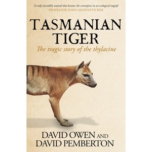 Tasmanian Tiger - 2nd Edition by  David Owen & David Pemberton (Paperback) - 1 of 1