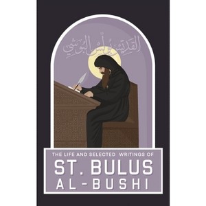 The Life and Selected Writings of St Bulus Al-Bushi - Large Print (Paperback) - 1 of 1