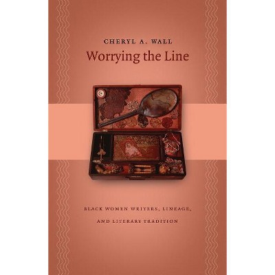 Worrying the Line - (Gender and American Culture) by  Cheryl a Wall (Paperback)