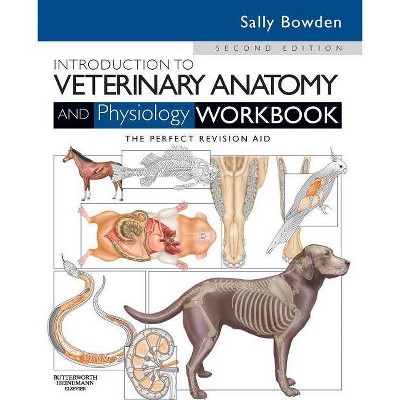 Introduction to Veterinary Anatomy and Physiology Workbook - 2nd Edition by  Sally J Bowden (Paperback)